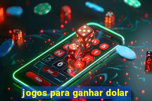 jogos para ganhar dolar